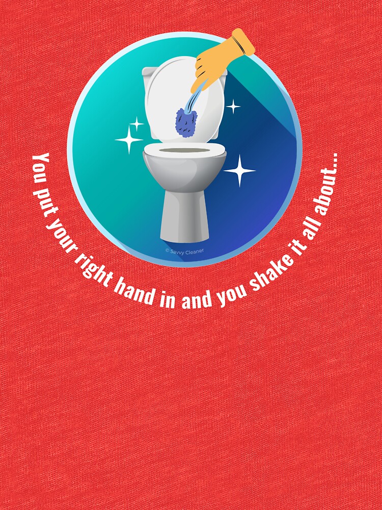 You Put Your Right Hand In And You Shake It All About Toilet Fun by SavvyCleaner