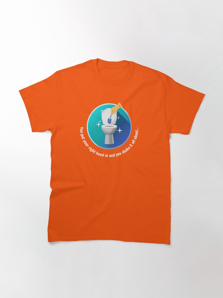 Alternate view of You Put Your Right Hand In And You Shake It All About Toilet Fun Classic T-Shirt