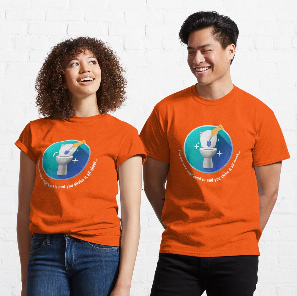 You Put Your Right Hand In And You Shake It All About Toilet Fun Classic T-Shirt