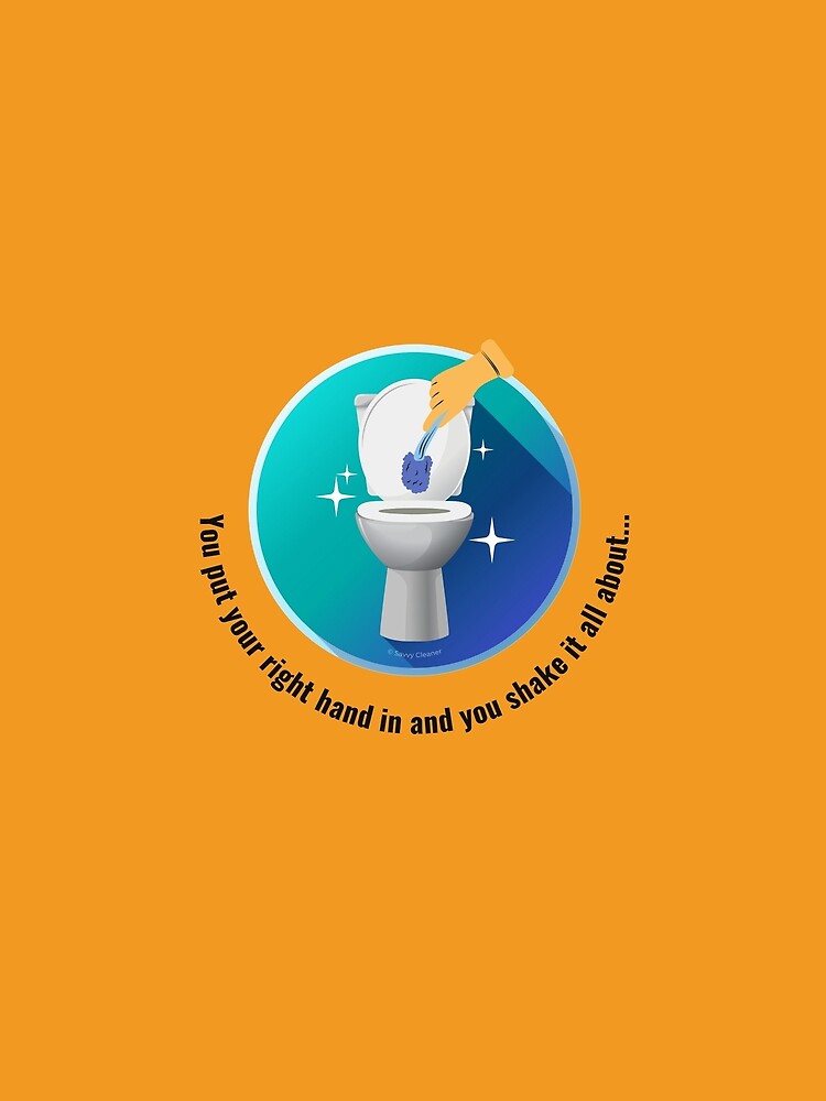 You Put Your Right Hand In And You Shake It All About Toilet Fun by SavvyCleaner