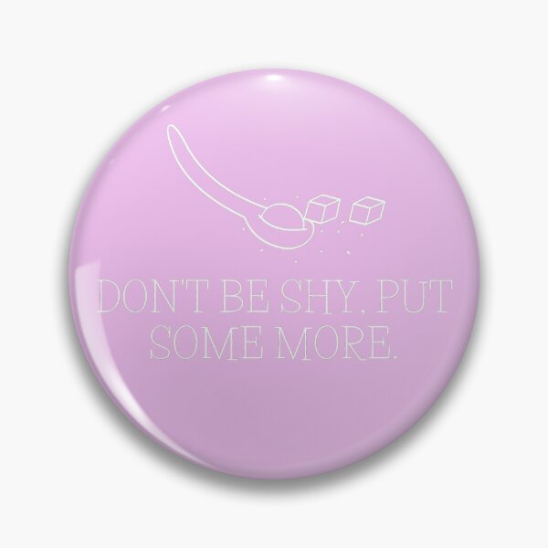 Item preview, Don't Be Shy, Put Some More designed and sold by Easy Breezy.