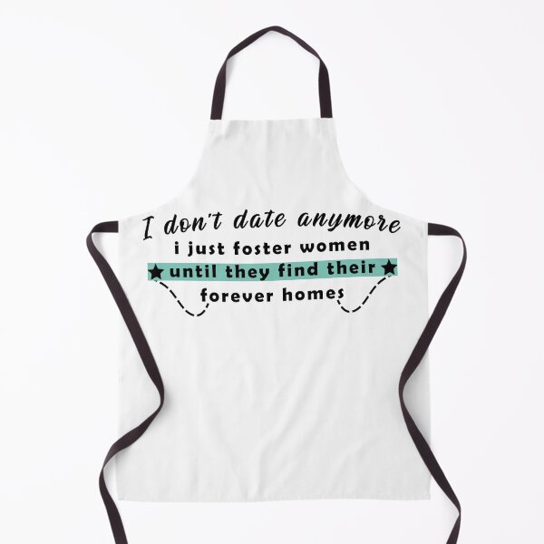 Item preview, I don't date anymore i just foster women until they find their forever homes designed and sold by Aymanerachif.