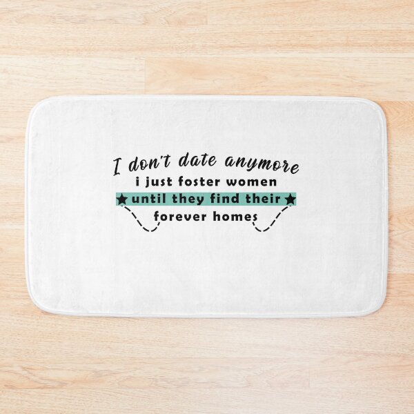 Item preview, I don't date anymore i just foster women until they find their forever homes designed and sold by Aymanerachif.