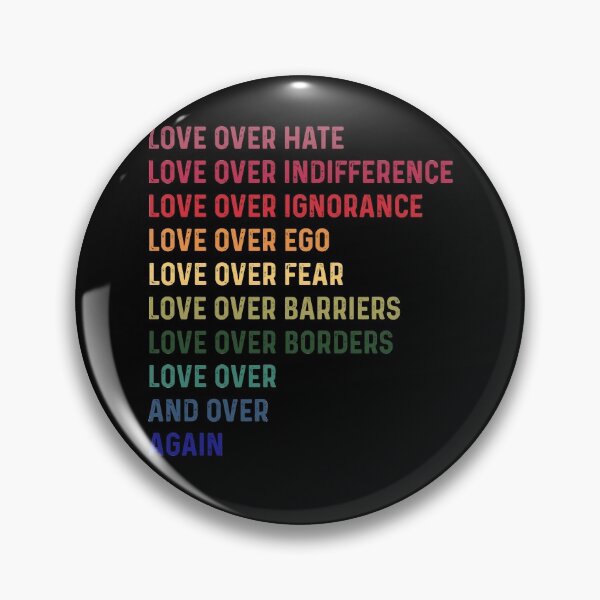 Item preview, Love over hate indifference ignorance ego fear barriers borders Love over and over again designed and sold by ElsieUnderwood.