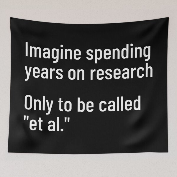 Item preview, Imagine Spending Years On Research Only To Be Called "Et Al" designed and sold by Legit Hooligan.