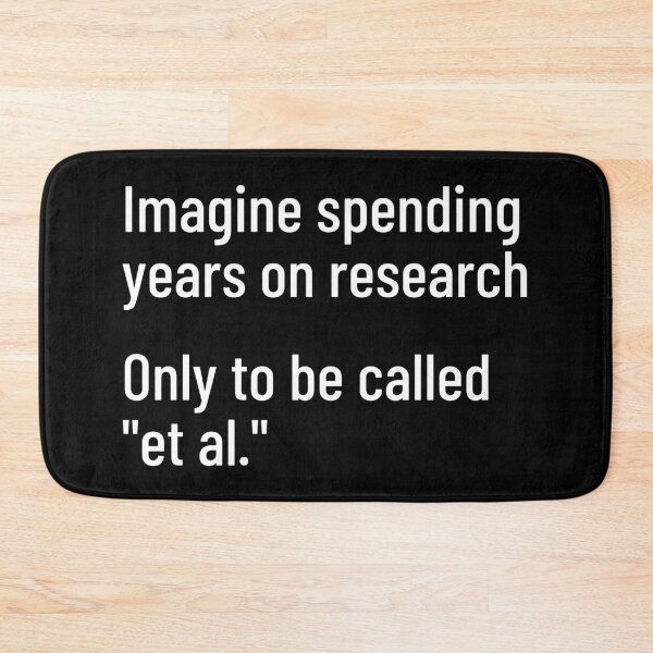 Item preview, Imagine Spending Years On Research Only To Be Called "Et Al" designed and sold by Legit Hooligan.