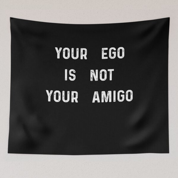 Item preview, Your ego is not your amigo designed and sold by ElsieUnderwood.