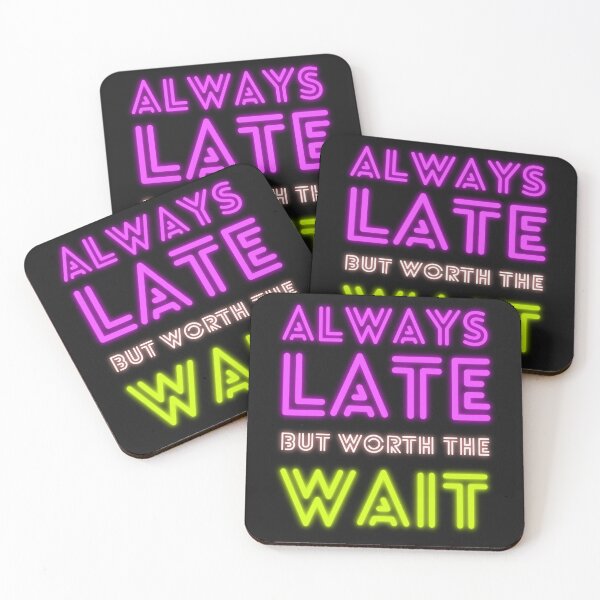 Item preview, Always late but worth the wait designed and sold by Rakuten Mallor.