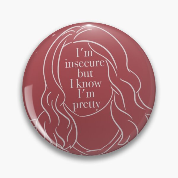 Item preview, Relatable : I'm insecure but I know I'm pretty  designed and sold by Nathsmo.