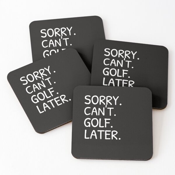Item preview, Sorry. Can't. Golf. Later.  designed and sold by TAPDesigns.