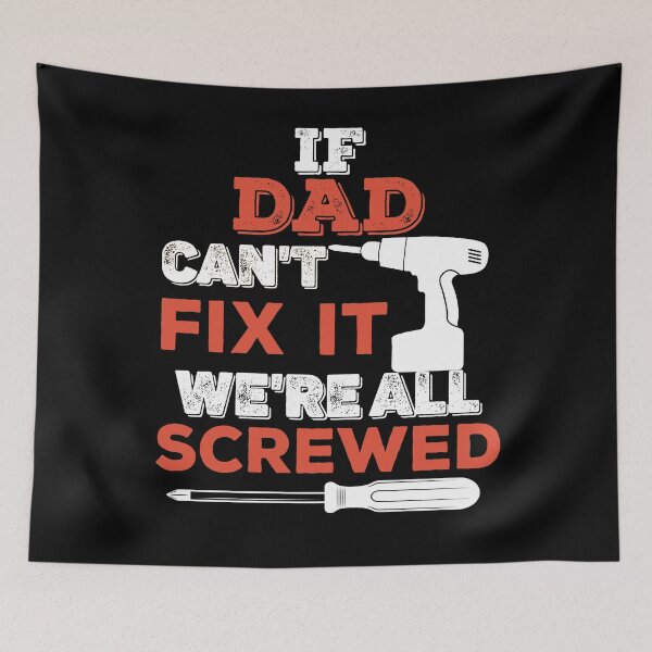 Item preview, If Papa Can't Fix It We're All Screwed  designed and sold by berenger04.