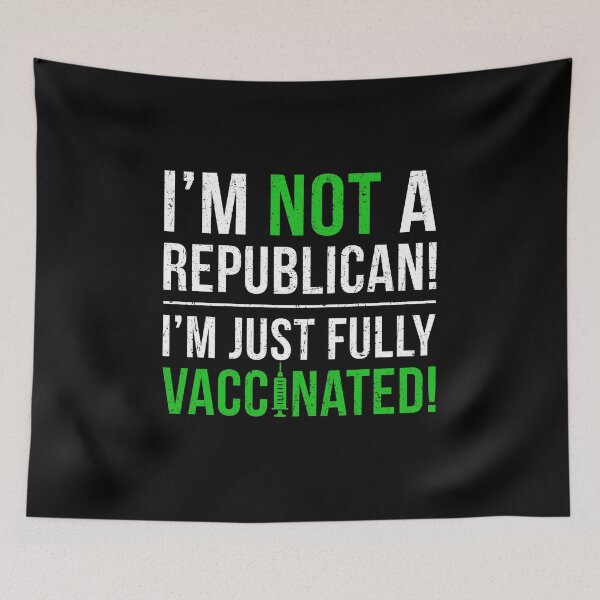 Item preview, I'm Not a Republican I'm Fully Vaccinated designed and sold by lonaarts8.