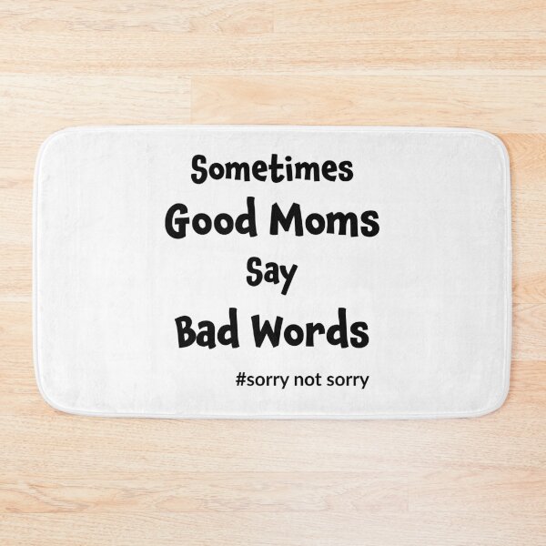 Item preview, Sometimes Good Moms Say Bad Words designed and sold by geminivibe.