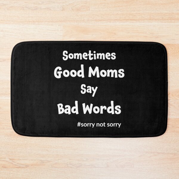 Item preview, Sometimes Good Moms Say Bad Words designed and sold by geminivibe.