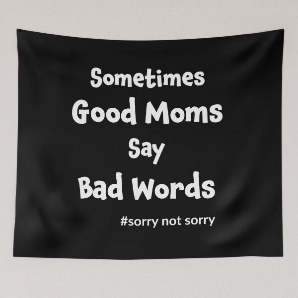 Item preview, Sometimes Good Moms Say Bad Words designed and sold by geminivibe.