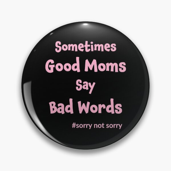 Item preview, Sometimes Good Moms Say Bad Words designed and sold by geminivibe.