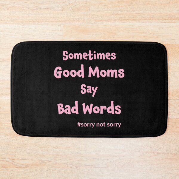 Item preview, Sometimes Good Moms Say Bad Words designed and sold by geminivibe.