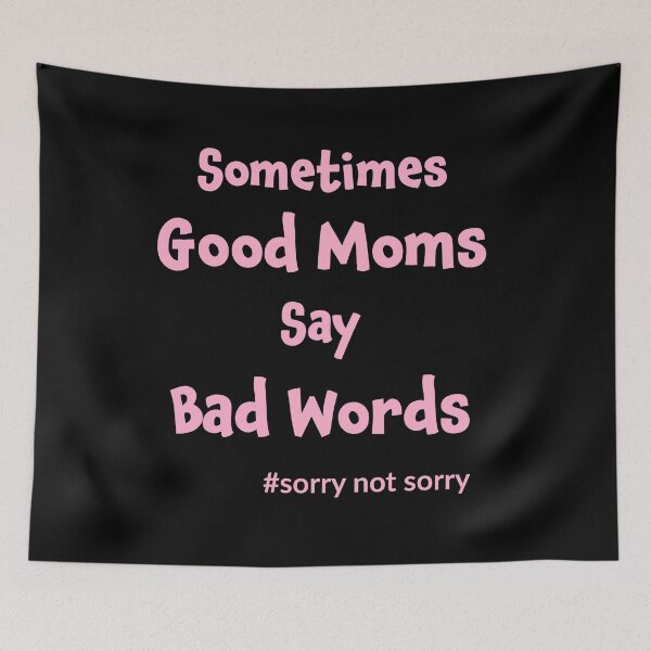 Item preview, Sometimes Good Moms Say Bad Words designed and sold by geminivibe.