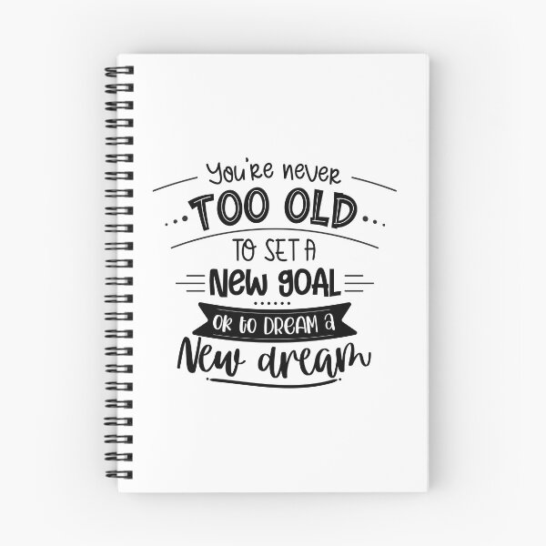 Item preview, You're Never Too Old To Set A New Goal Or To Dream A New Dream designed and sold by Phorase.