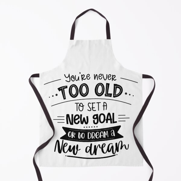 Item preview, You're Never Too Old To Set A New Goal Or To Dream A New Dream designed and sold by Phorase.