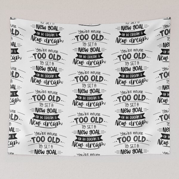 Item preview, You're Never Too Old To Set A New Goal Or To Dream A New Dream designed and sold by Phorase.