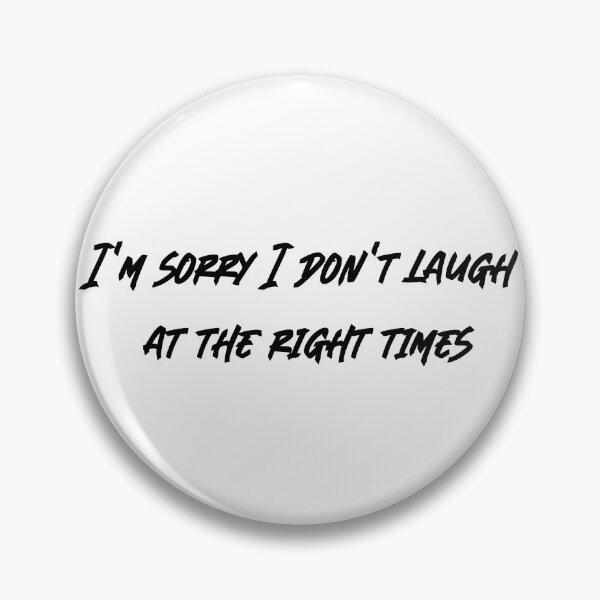 Item preview, I'm sorry I don't laugh at the right times designed and sold by RadicalAM.