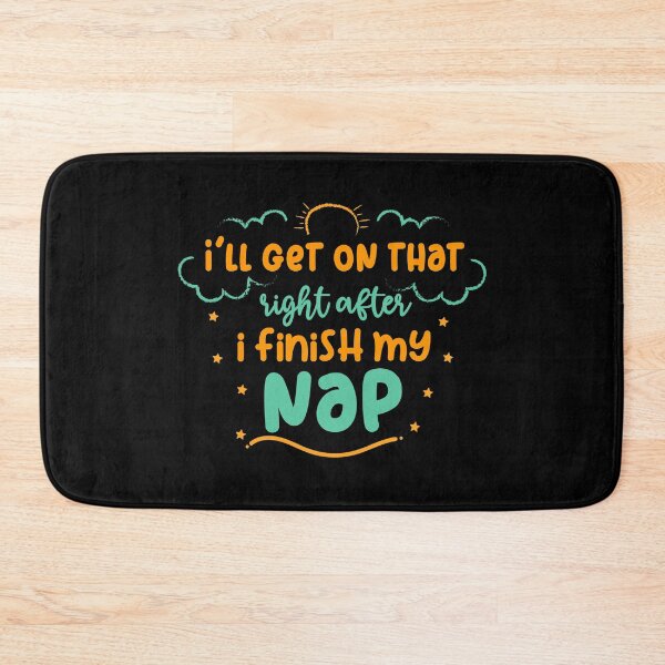 Item preview, I'll Get On That Right After I Finish My Nap designed and sold by Phorase.