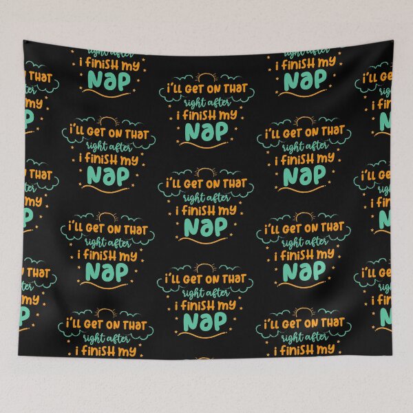 Item preview, I'll Get On That Right After I Finish My Nap designed and sold by Phorase.