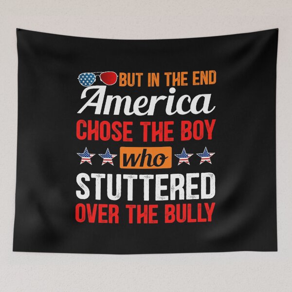 Item preview, But In The End, America Chose The Boy Who Stuttered Funny designed and sold by lonaarts8.