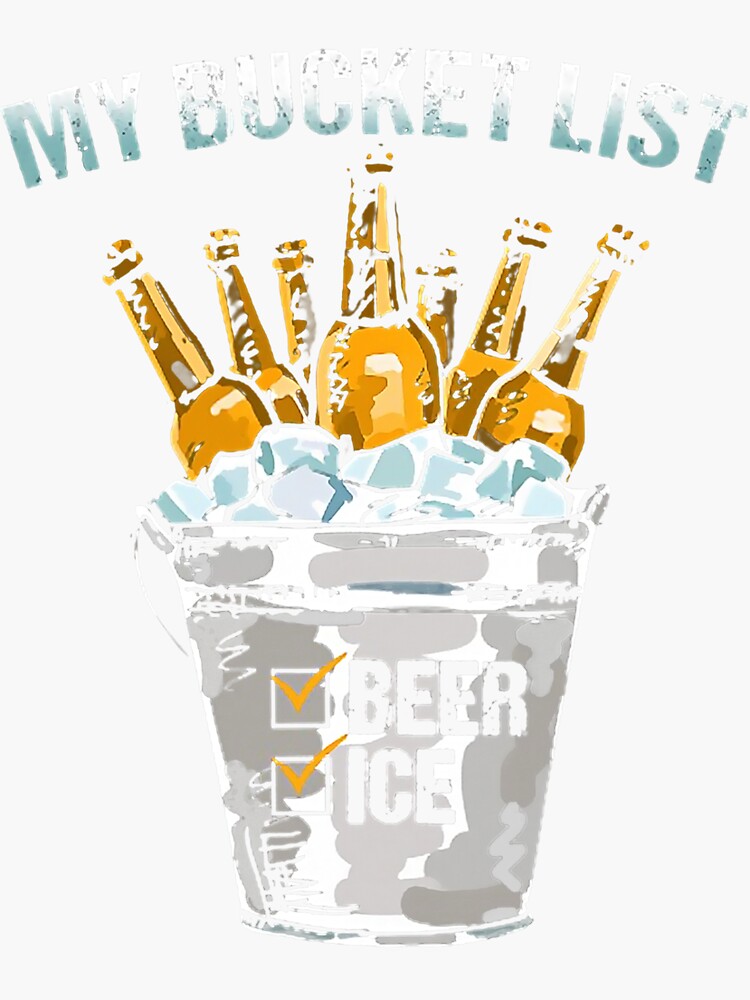 "My Bucket List Beer Ice" Sticker for Sale by MathildaDamman Redbubble
