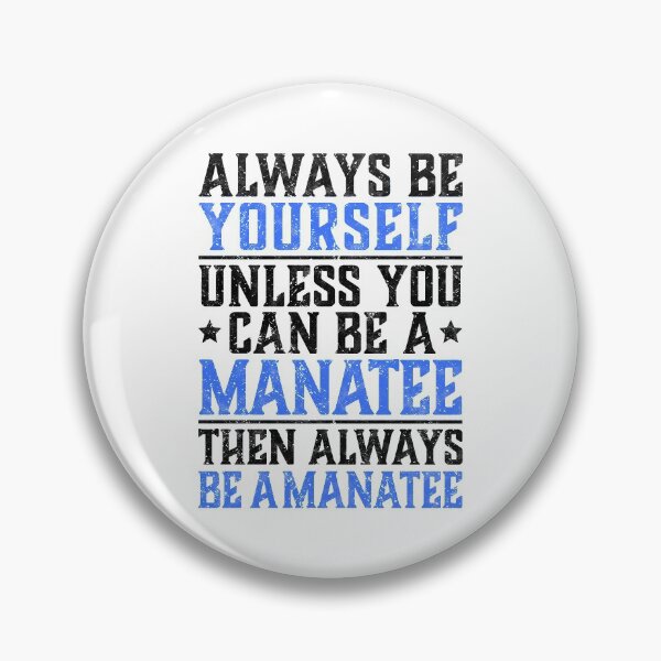 Item preview, Manatee always be yourself marine mammal humor designed and sold by madgrfx.