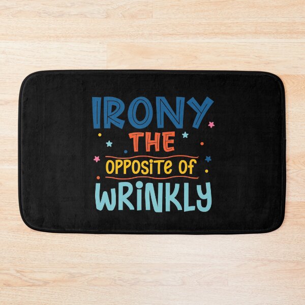Item preview, Irony The Opposite Of Wrinkly  designed and sold by Phorase.