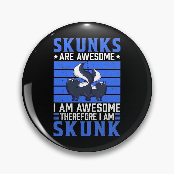 Item preview, Skunks are awesome Stink Badger Skunk saying designed and sold by madgrfx.