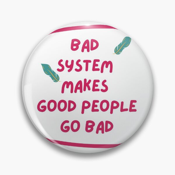 Item preview, Bad system makes good people go bad designed and sold by onum2018.