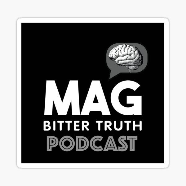 MAG BITTER TRUTH PODCAST Sticker