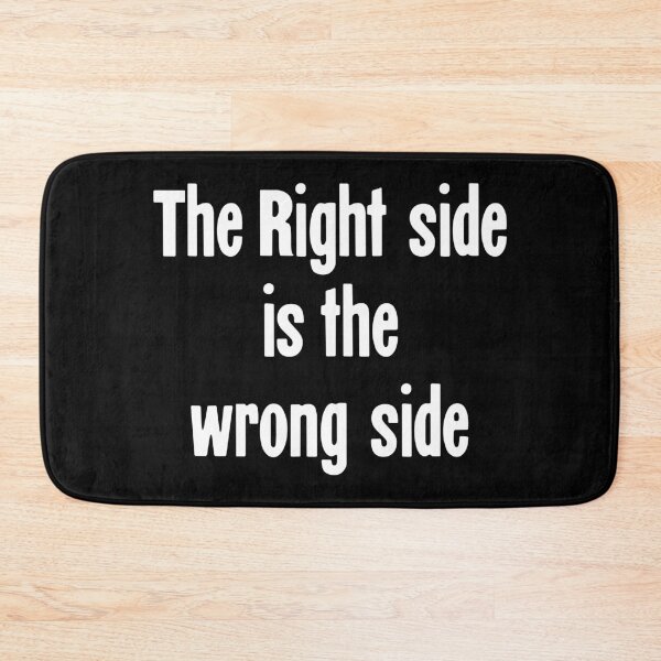 Item preview, The Right Side Is the Wrong Side designed and sold by Good-Looking Corpse.