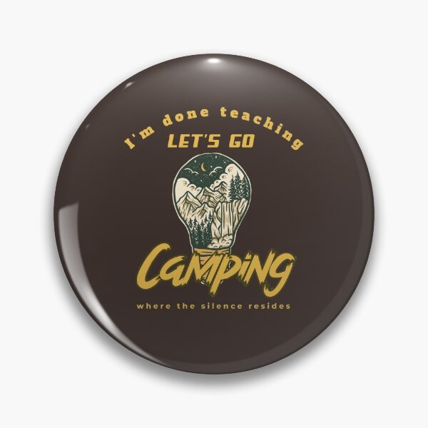 Item preview, I'm done teaching, let's go camping. Where the silence resides. designed and sold by subtleday.