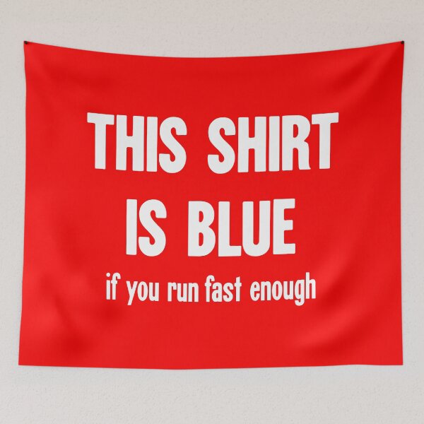 Item preview, This Shirt/Mask/Sticker Is Blue If You Run Fast Enough designed and sold by Good-Looking Corpse.