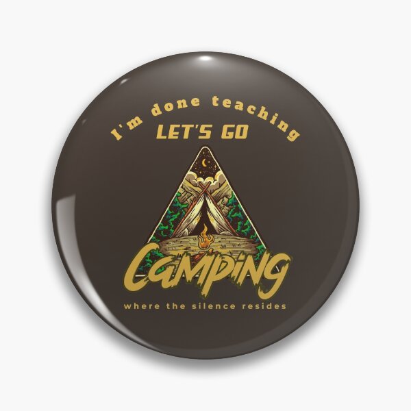 Item preview, I'm done teaching, let's go camping. Where the silence resides. designed and sold by subtleday.