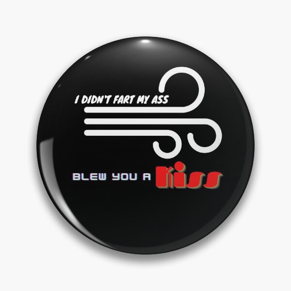 Item preview, Din't fart my ass Blew you a KISS Design-cool-funny designed and sold by wongphol.