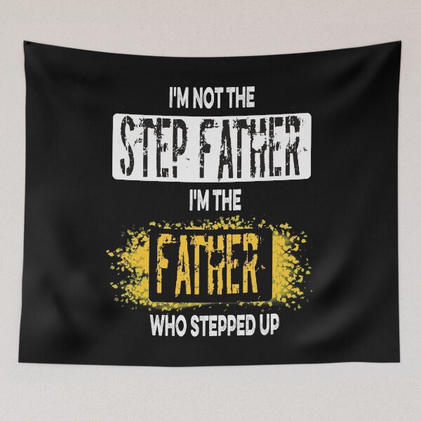Item preview, I'm Not A Step Father I'm The Father Who Stepped Up Funny father's day 2021 designed and sold by dreamofdenim.