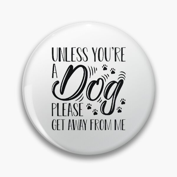 Item preview, Unless You’re A Dog designed and sold by cherrific.
