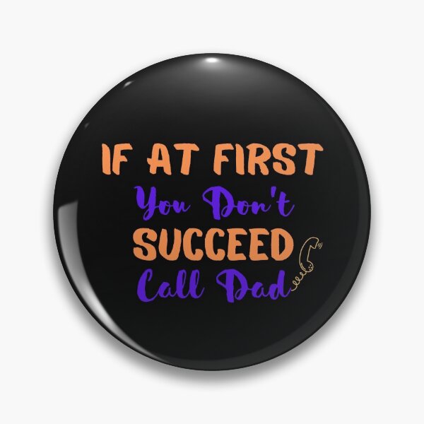 Item preview, If At First You Don't Succeed Call Dad  designed and sold by olegarh.