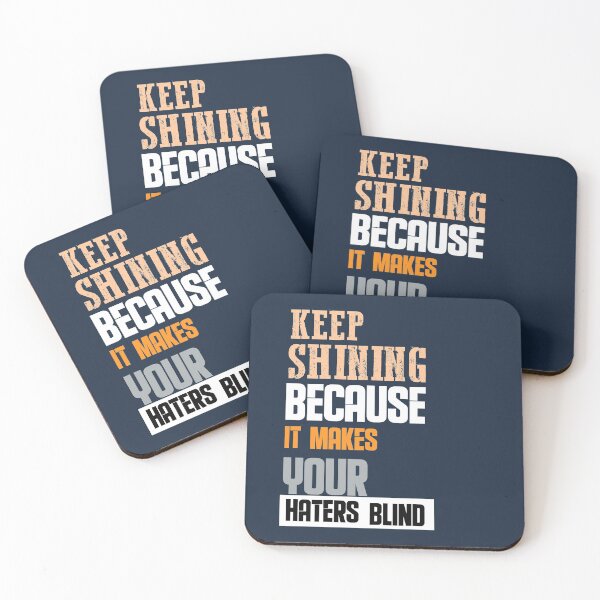 Item preview, Keep Shining because it makes your haters blind  designed and sold by Quotes You Like.