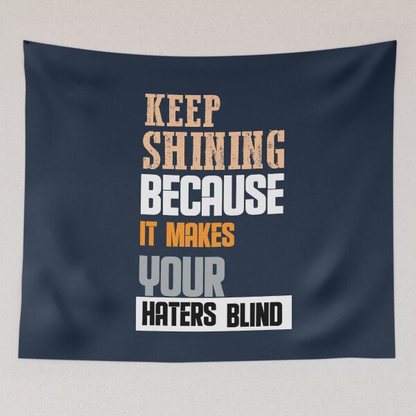 Item preview, Keep Shining because it makes your haters blind  designed and sold by Quotes You Like.
