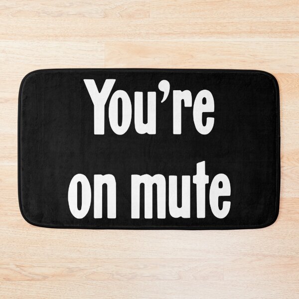 Item preview, You're On Mute designed and sold by Good-Looking Corpse.