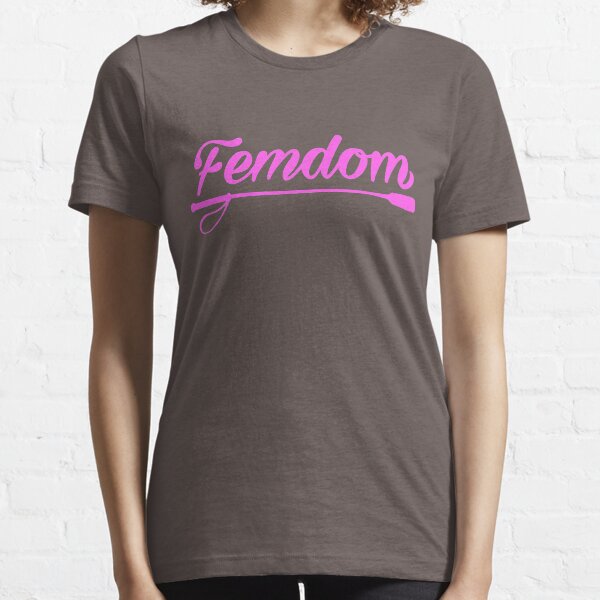 Femdom BDSM NSFW Kinky Mistress Essential T-Shirt
