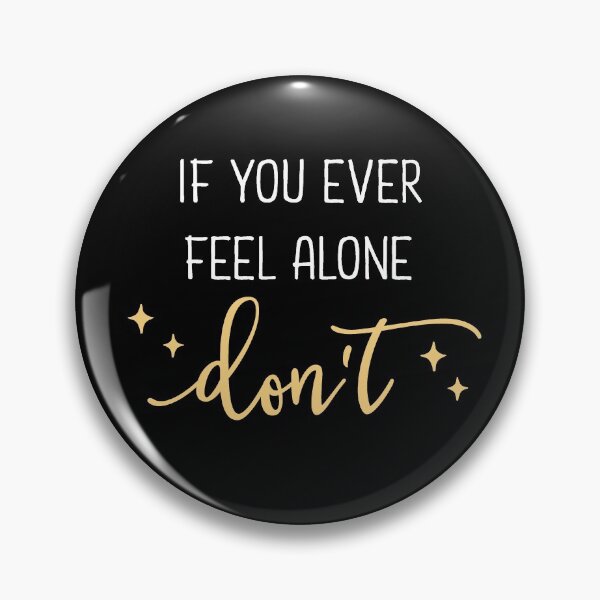 Item preview, if you ever feel alone don't designed and sold by janesfandesigns.