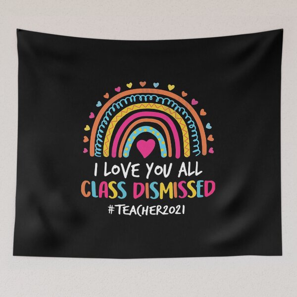 Item preview, I LOVE YOU ALL CLASS DISMISSED TEACHERS 2021 designed and sold by GPTrending.