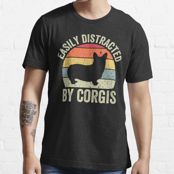 Easily Distracted by Corgis Funny Corgi Dog Essential T-Shirt